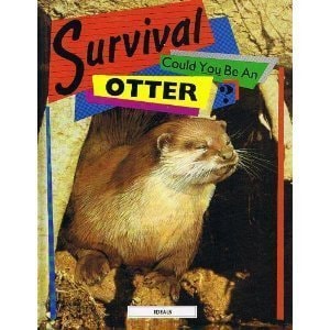 Survival Could You be an Otter? — Fiona Pragoff
