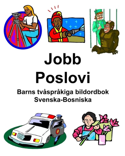 Svenska-Bosniska Jobb/Poslovi Barns Tvåspråkiga Bildordbok — Richard Carlson