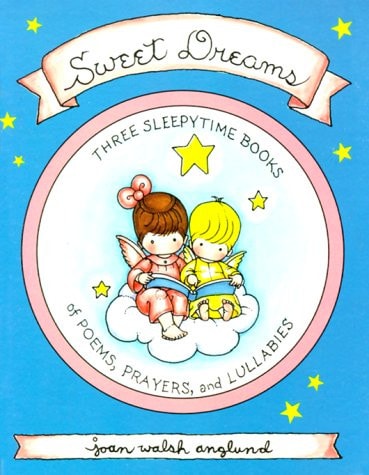 Sweet Dreams Three Sleepytime Books of Poems, Prayers, and Lullabies — Joan Walsh Anglund