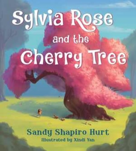 Sylvia Rose and the Cherry Tree — Sandy Shapiro-Hurt