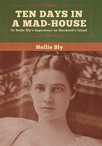 Ten Days in a Mad-House — Nellie Bly