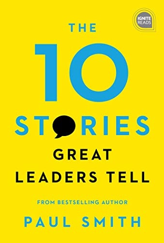 The 10 Stories Great Leaders Tell — Paul Smith