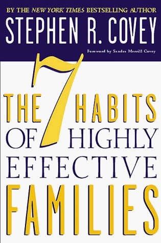 The 7 Habits of Highly Effective Families Building a Beautiful Family Culture in a Turbulent World — Stephen R. Covey