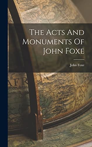 The Acts And Monuments Of John Foxe — John Foxe