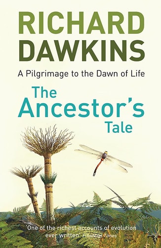 The Ancestor’s Tale A Pilgrimage to the Dawn of Life — Richard Dawkins