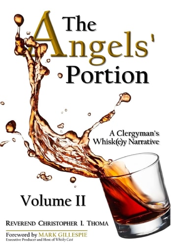 The Angels’ Portion A Clergyman’s Whisk(e)y Narrative, Volume 2 — Christopher Ian Thoma