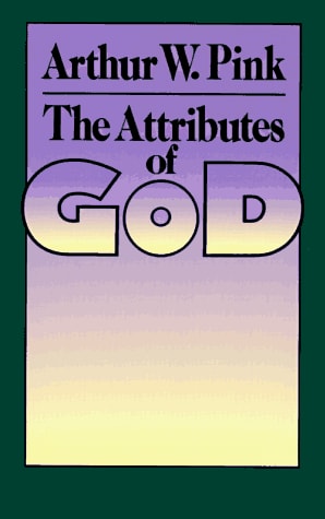 The Attributes of God — Arthur W. Pink