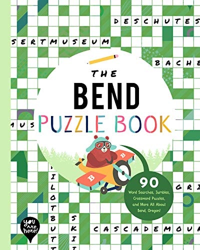 The Bend Puzzle Book 90 Word Searches, Jumbles, Crossword Puzzles, and More All about Bend, Oregon! — Bushel & Peck Books
