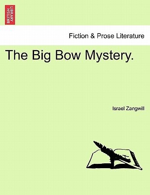 The Big Bow Mystery. — Israel Zangwill