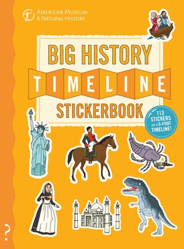 The Big History Timeline Stickerbook From the Big Bang to the Present Day; 14 Billion Years on One Amazing Timeline! — Christopher Lloyd
