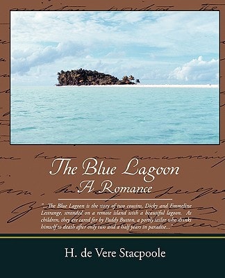 The Blue Lagoon a Romance — Henry De Vere Stacpoole
