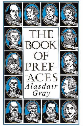 The Book of Prefaces A Short History of Literate Thought in Words by Great Writers of Four Nations from the 7th to the 20th Century — Alasdair Gray