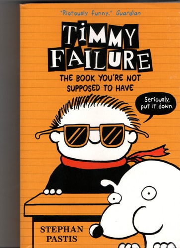 The Book Youre Not Supposed To Have Timmy Failure — Stephan Pastis