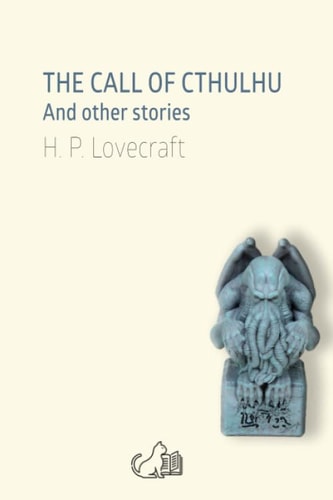 THE CALL OF CTHULHU: And other stories — H. P. Lovecraft