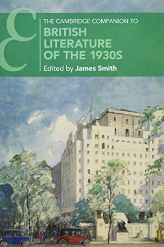 The Cambridge Companion to British Literature of the 1930s — James Smith
