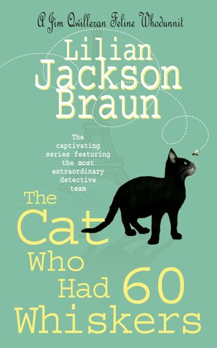 The Cat who Had 60 Whiskers — Lilian Jackson Braun