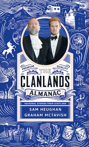 The Clanlands Almanac Seasonal Stories from Scotland — Sam Heughan