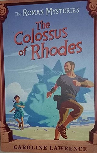 The Colossus of Rhodes *Custom 2013* Roman Mysteries 9 — Caroline Lawrence