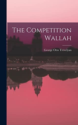 The Competition Wallah — George Otto Trevelyan