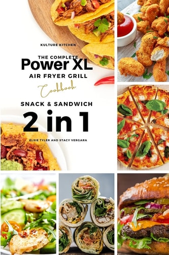 The Complete Power XL Air Fryer Grill Cookbook Snack and Sandwich 2 Cookbooks in 1 — Elsie Tyler