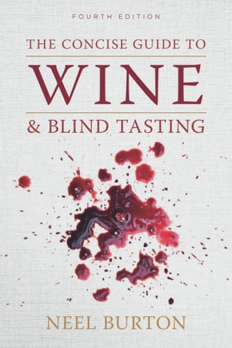 The Concise Guide to Wine and Blind Tasting — Neel Burton