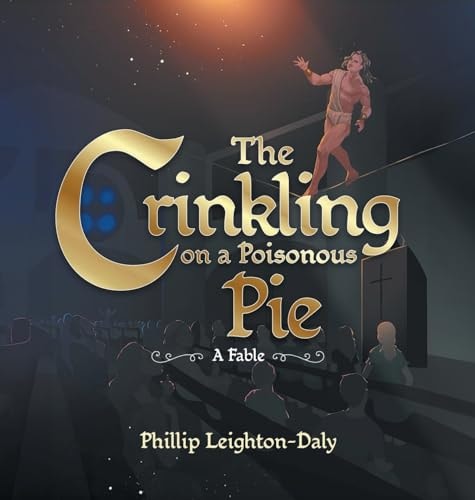 The Crinkling on A Poisonous Pie — Phillip Leighton-Daly