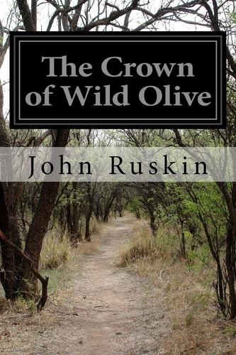 The Crown of Wild Olive — John Ruskin