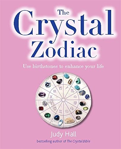 The Crystal Zodiac Use Birthstones to Enhance Your Life — Judy Hall