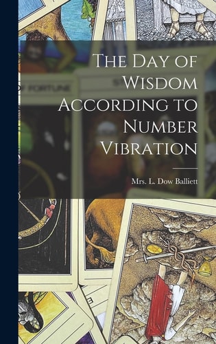 The Day of Wisdom According to Number Vibration — L. Dow Balliett