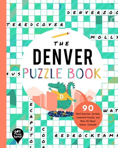 The Denver Puzzle Book 90 Word Searches, Jumbles, Crossword Puzzles, and More All about Denver, Colorado! — Bushel & Peck Books