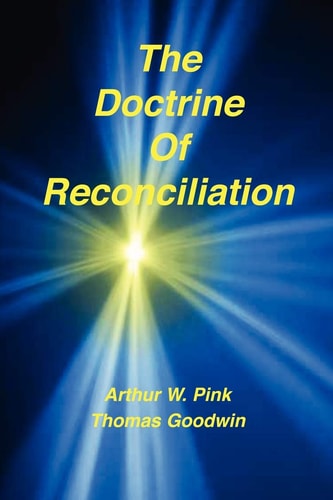 The Doctrine of Reconciliation — Arthur W. Pink