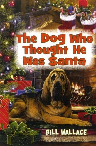 The Dog who Thought He was Santa — Bill Wallace