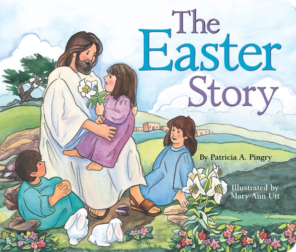 The Easter Story — Patricia A. Pingry