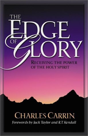 The Edge of Glory Receiving the Power of the Holy Spirit — Charles Carrin