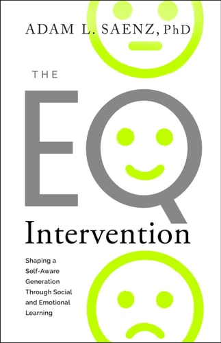 The EQ Intervention Shaping a Self-Aware Generation Through Social and Emotional Learning — Adam Saenz