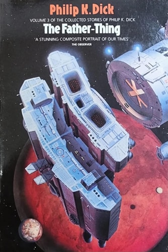 The Father Thing The Collected Stories 3 Collected Stories of Phillip K Dick — Philip K. Dick