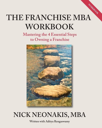The Franchise MBA Workbook Mastering the 4 Essential Steps to Owning a Franchise — Nick Neonakis