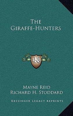 The Giraffe-Hunters — Mayne Reid