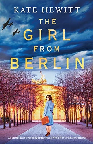 The Girl from Berlin An Utterly Heart-Wrenching and Gripping World War Two Historical Novel — Kate Hewitt