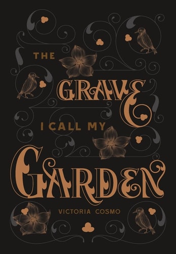 The Grave I Call My Garden — Victoria Cosmo