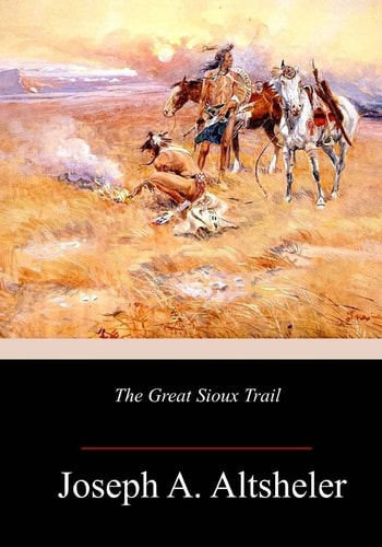 The Great Sioux Trail — Joseph A. Altsheler