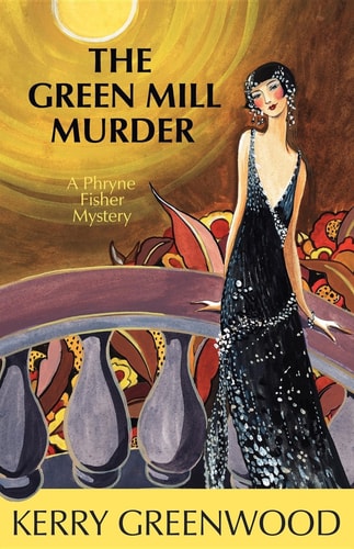 The Green Mill Murder A Phryne Fisher Mystery — Kerry Greenwood