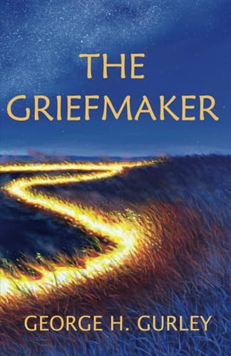 The Griefmaker — George H. Gurley