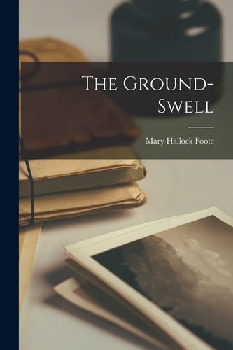 The Ground-Swell — Mary Hallock Foote