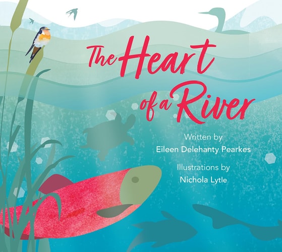 The Heart of a River — Eileen Delehanty Pearkes