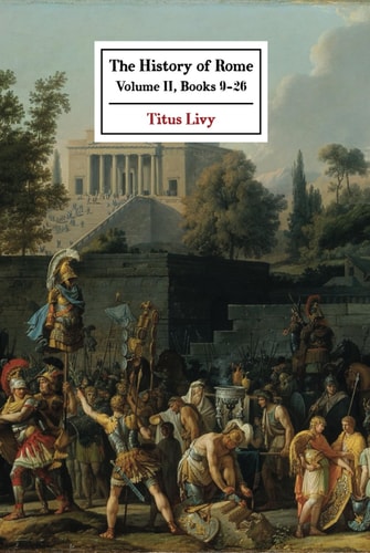 The History of Rome: Volume II (Books 9-26) — Titus Livy