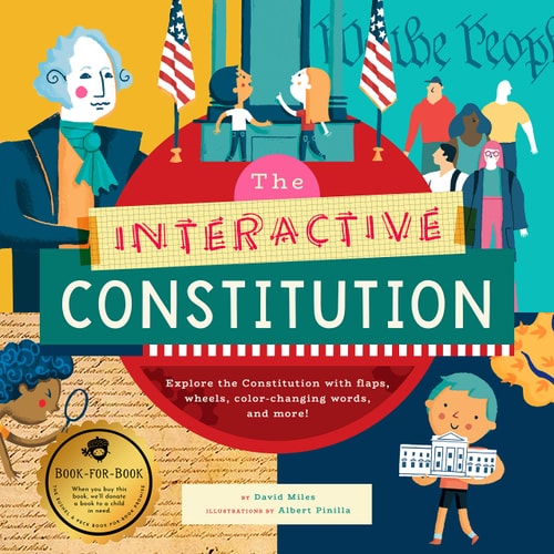 The Interactive Constitution Explore the Constitution with Flaps, Wheels, Color-changing Words, and More! — David W. Miles
