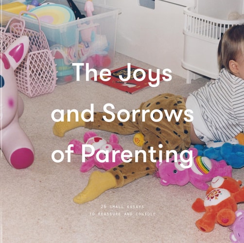 The Joys and Sorrows of Parenting — The School of Life
