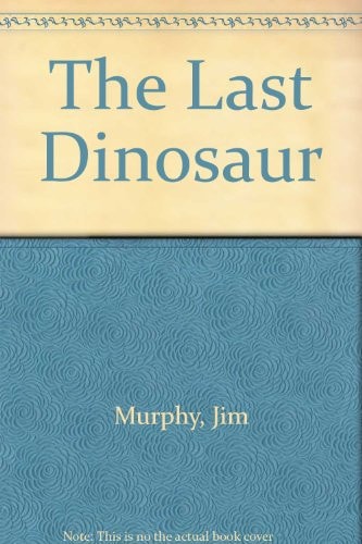 The Last Dinosaur — Jim Murphy