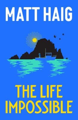 The Life Impossible — Matt Haig